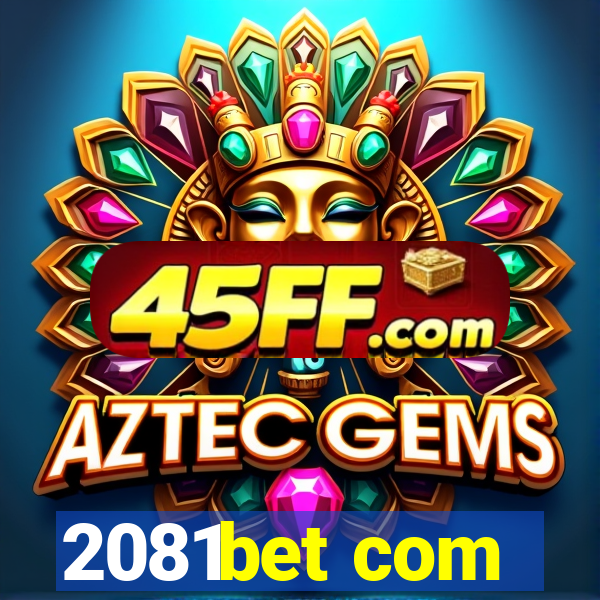 2081bet com